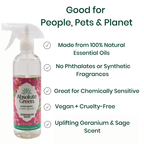 Absolute Green Natural Geranium Sage is good for people, pets and the planet. !00% pure essential oils to scent your fabrics and sheets.