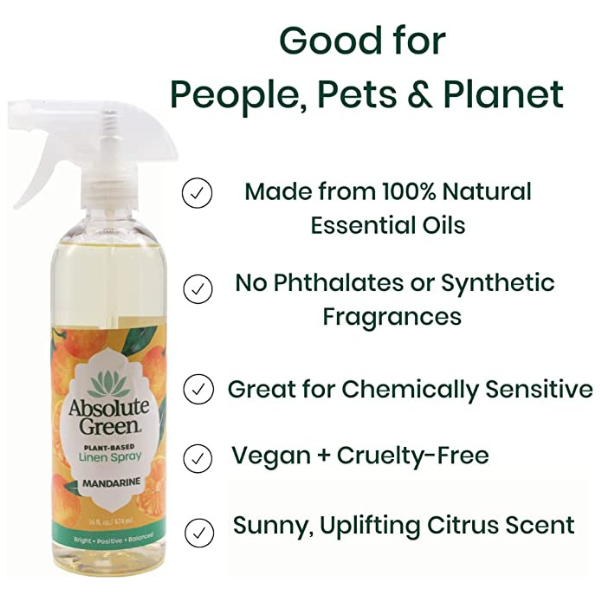 Absolute Green Mandarine Linen Spray  is good for people, pets and the planet. No phthalates no toxins. Sunny uplifting scent for natural refreshing of linens and other fabrics in your home